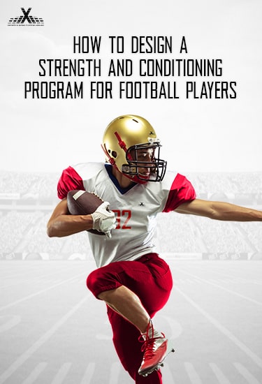 How to Design a Strength and Conditioning Program for Football